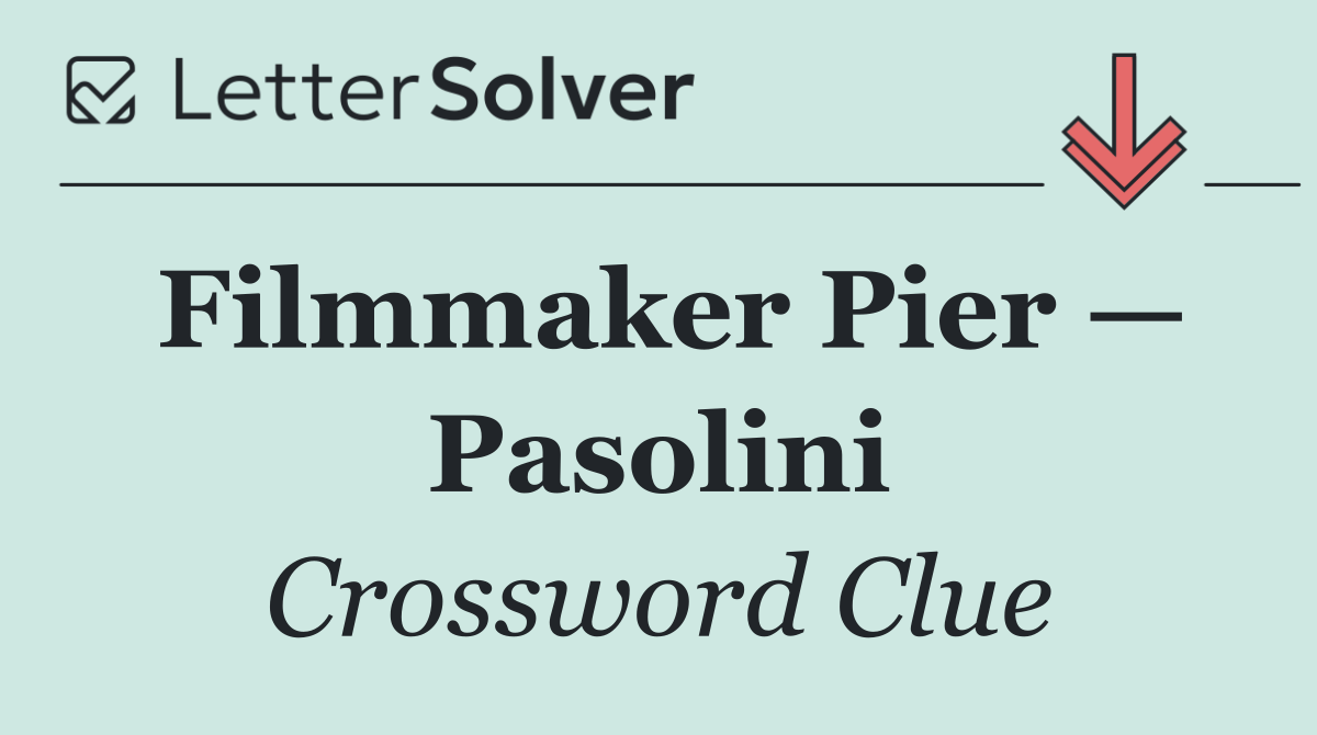 Filmmaker Pier — Pasolini