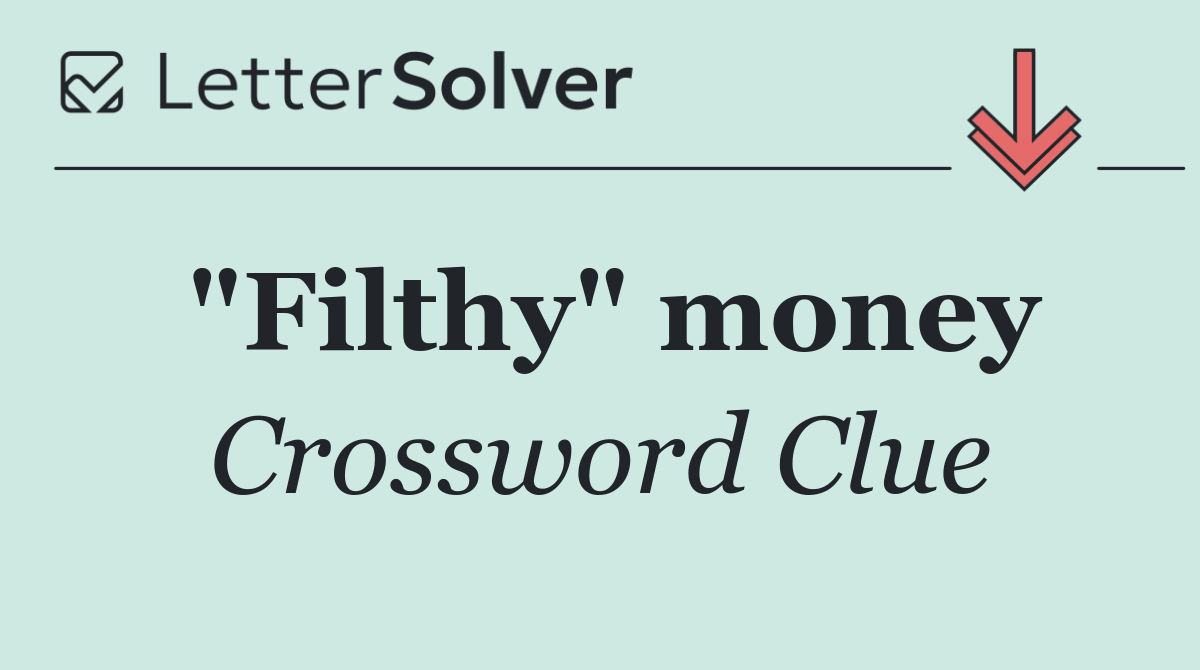 "Filthy" money