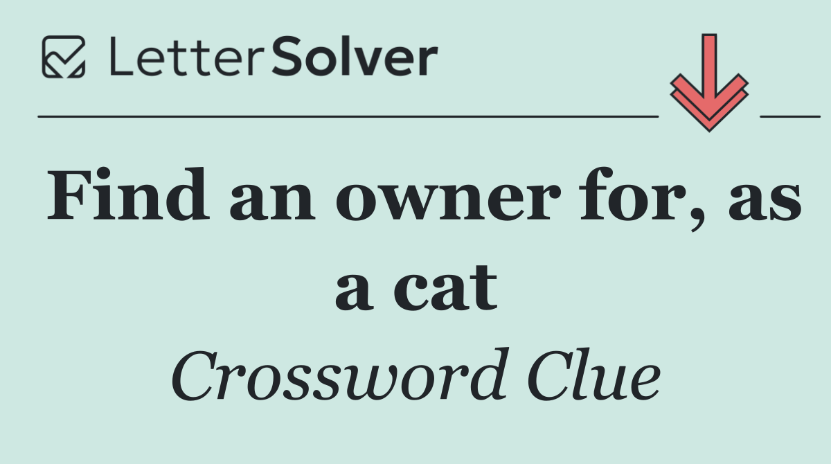 Find an owner for, as a cat