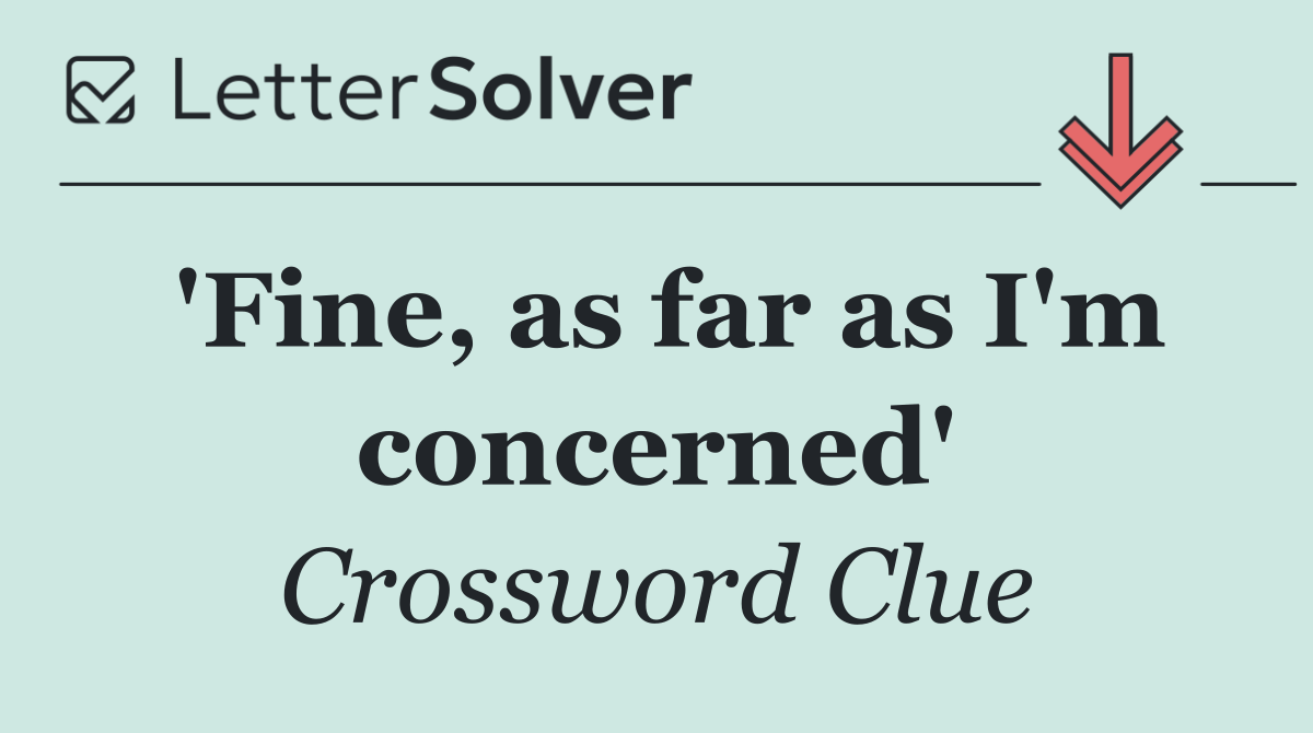'Fine, as far as I'm concerned'