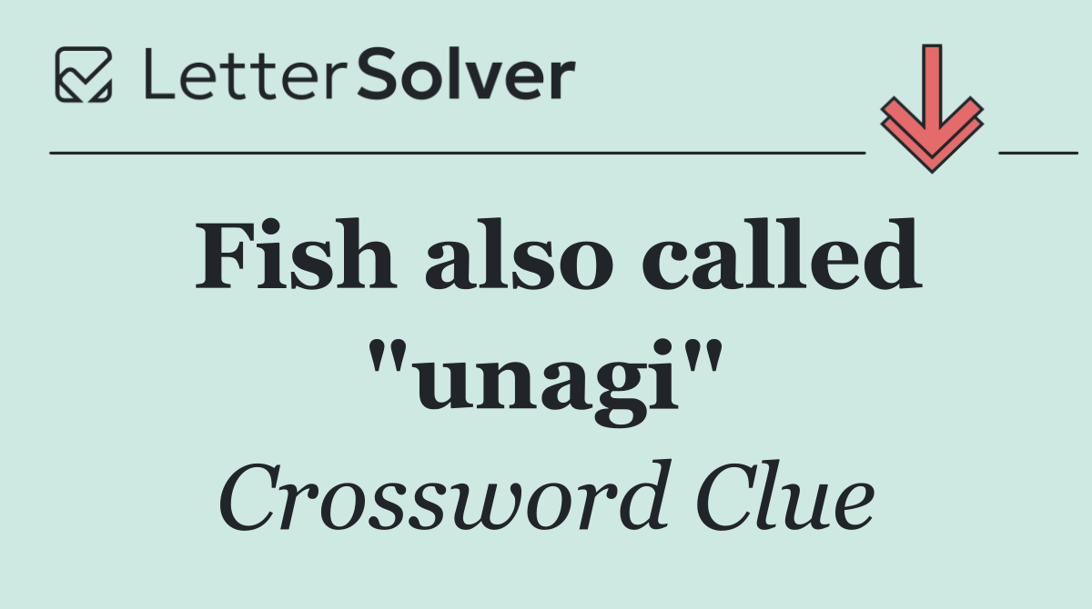 Fish also called "unagi"