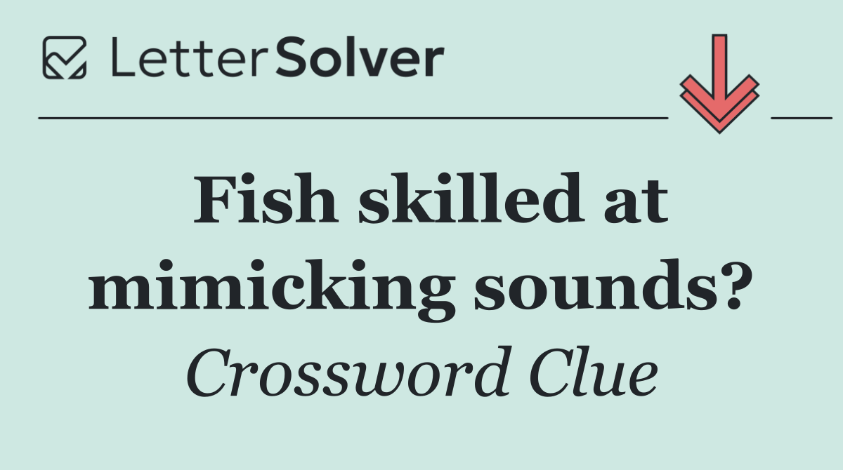 Fish skilled at mimicking sounds?