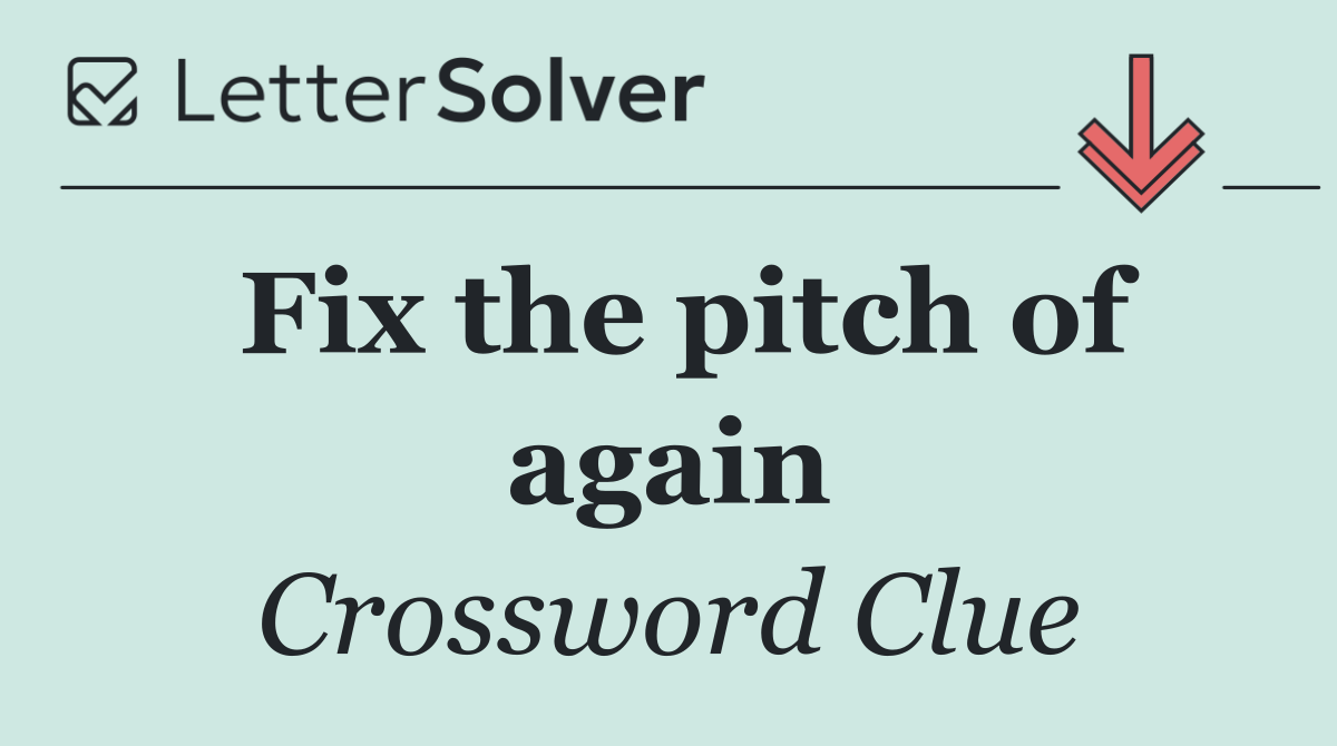 Fix the pitch of again