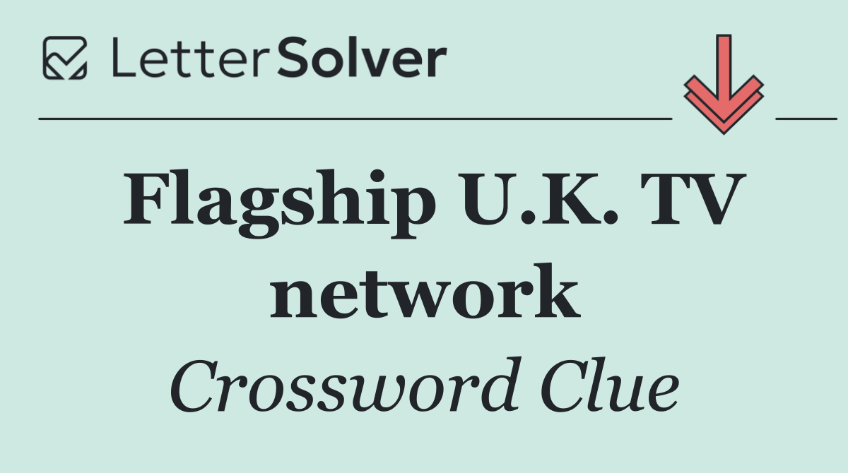 Flagship U.K. TV network