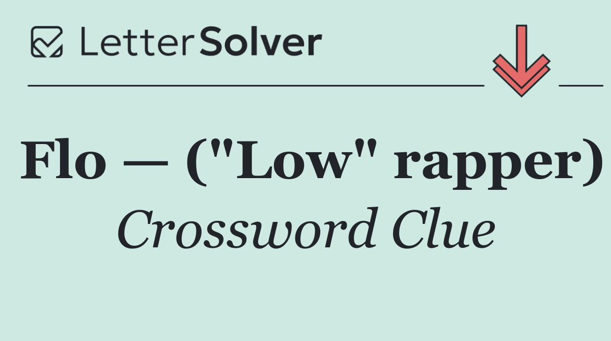 Flo — ("Low" rapper)