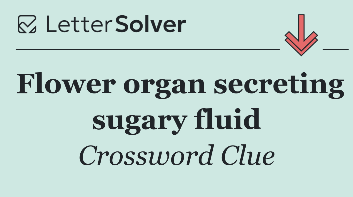Flower organ secreting sugary fluid