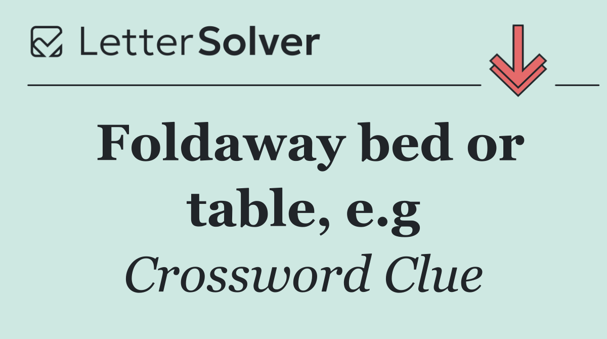 Foldaway bed or table, e.g