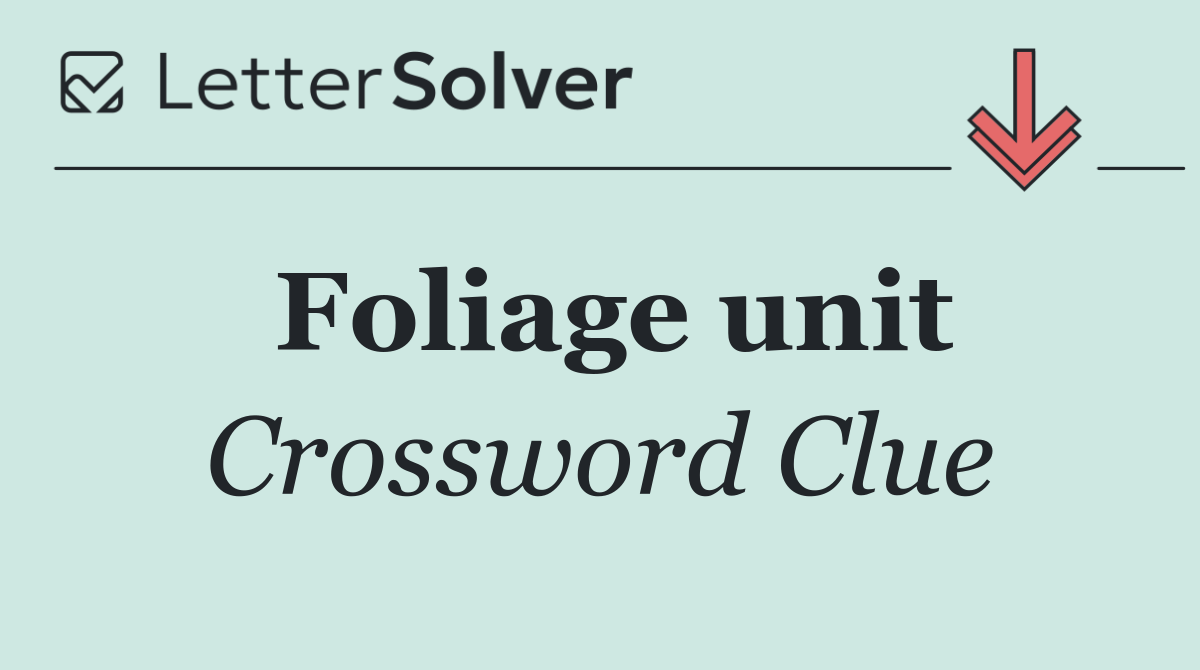 Foliage unit