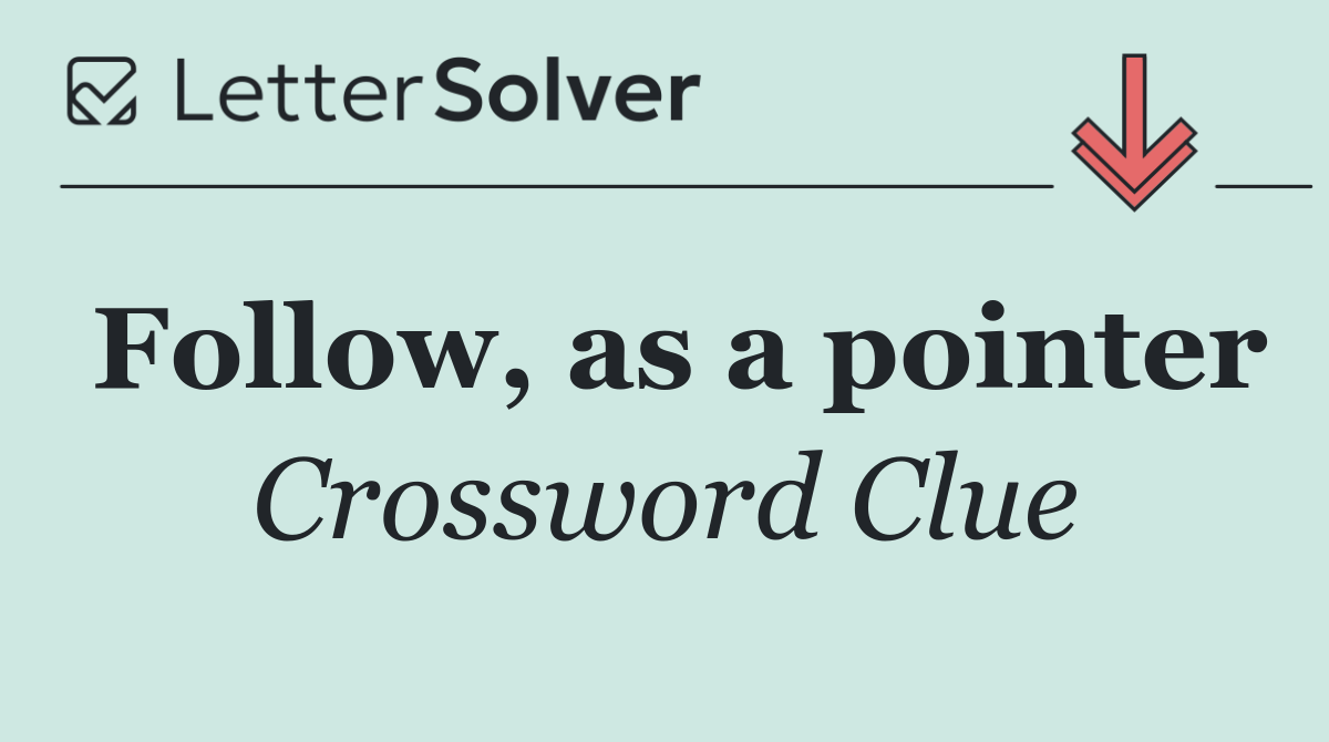 Follow, as a pointer
