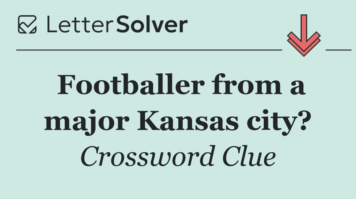 Footballer from a major Kansas city?
