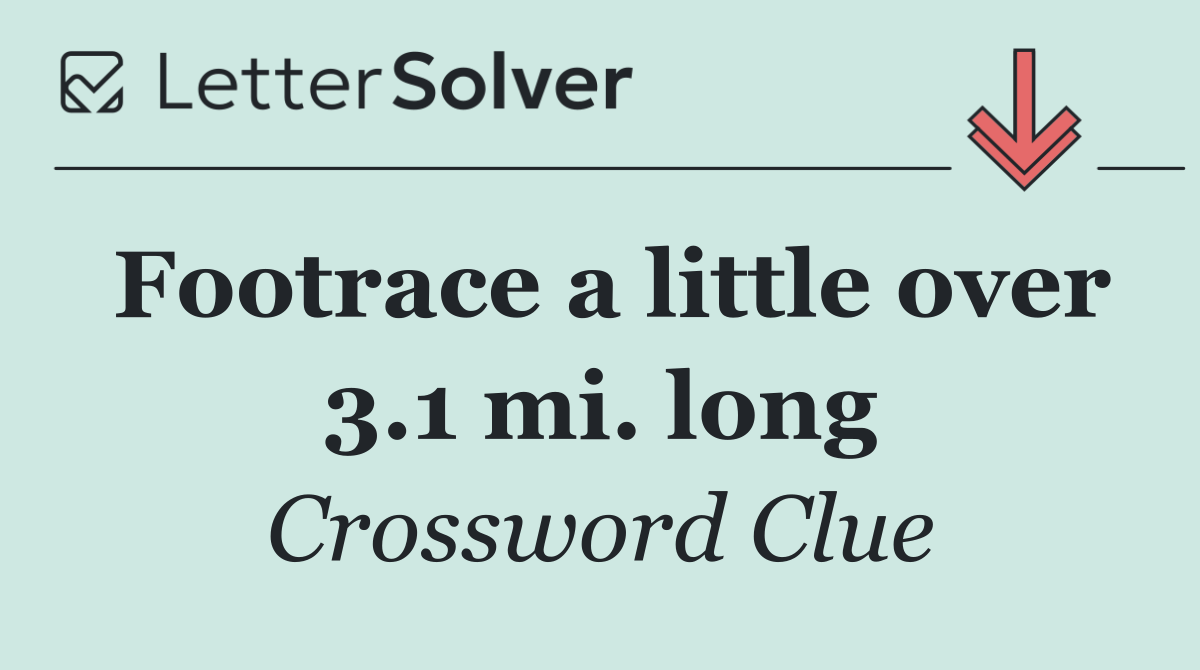 Footrace a little over 3.1 mi. long