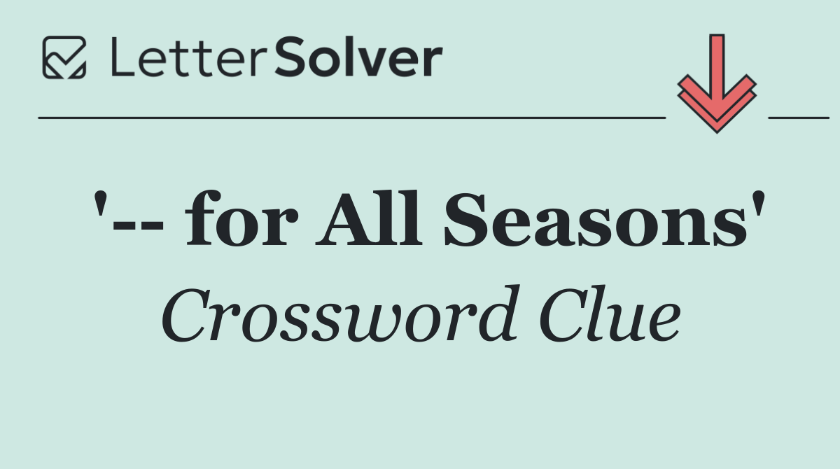 '   for All Seasons'