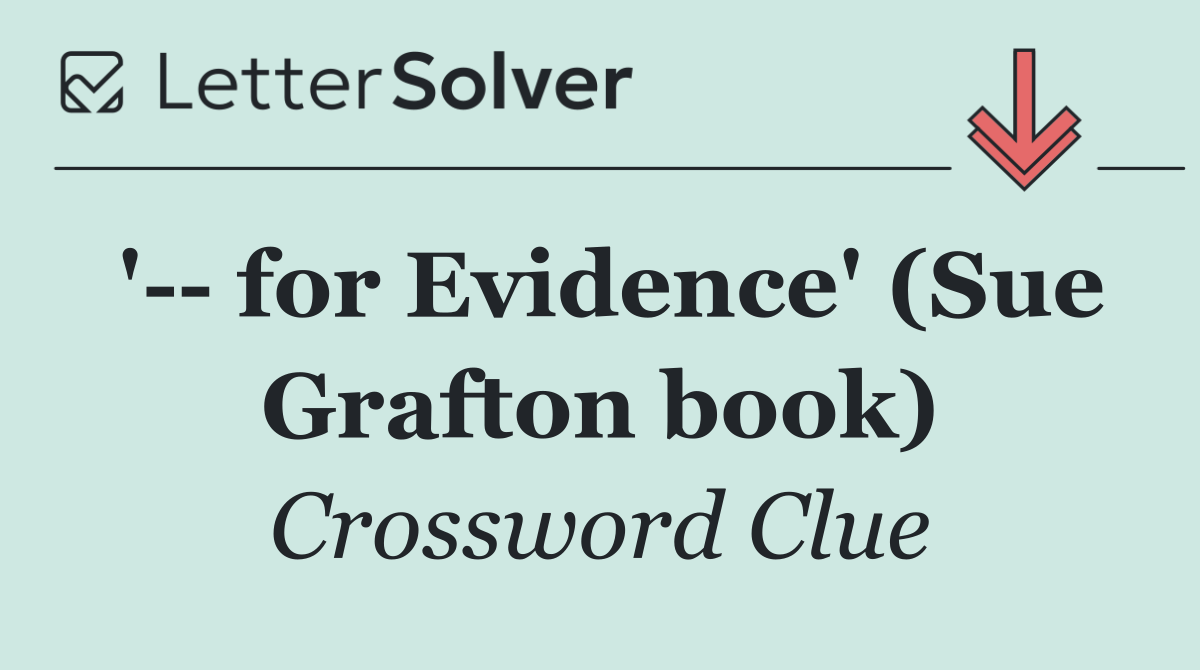 '   for Evidence' (Sue Grafton book)