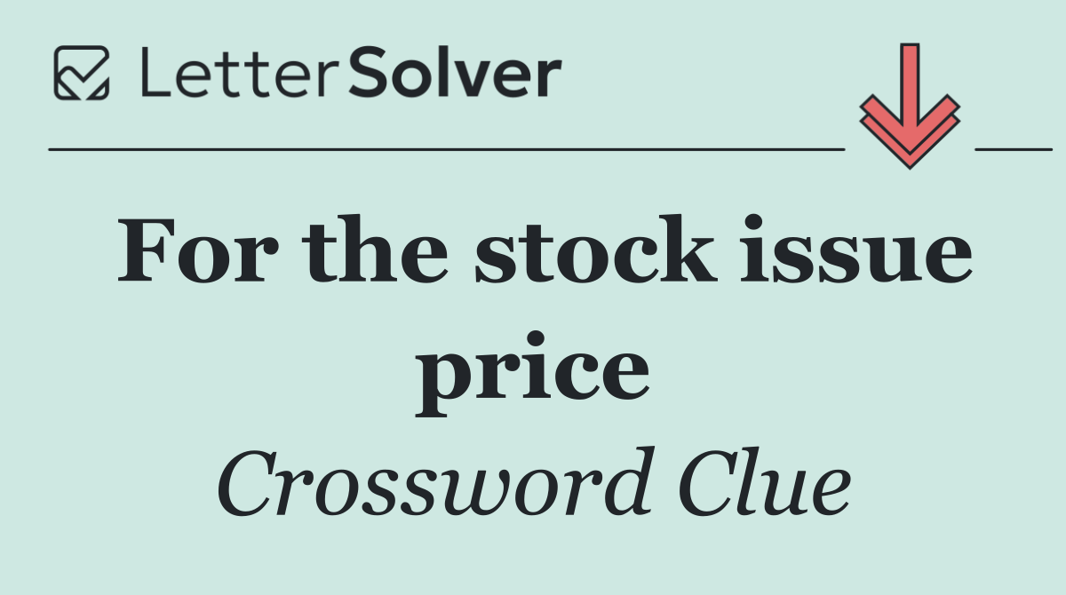 For the stock issue price