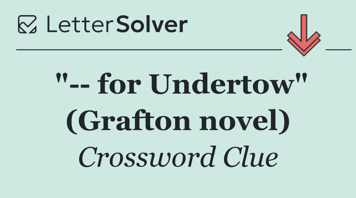 "   for Undertow" (Grafton novel)