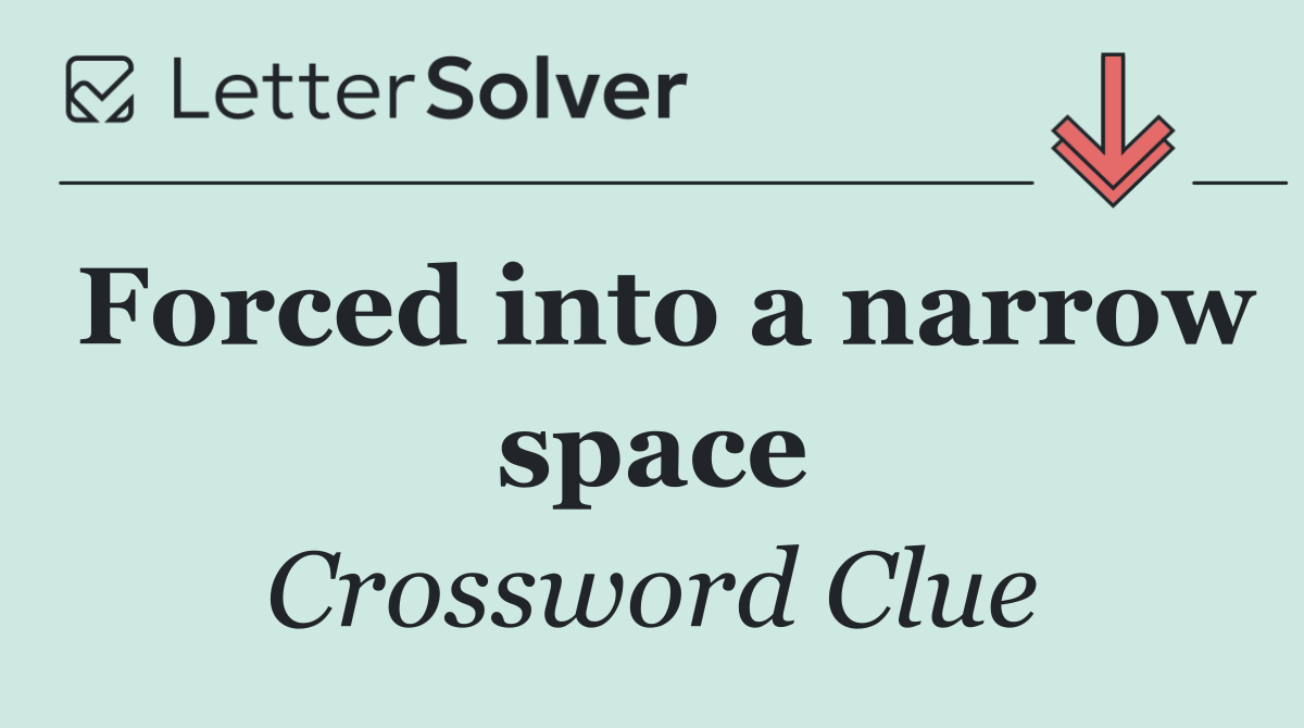 Forced into a narrow space