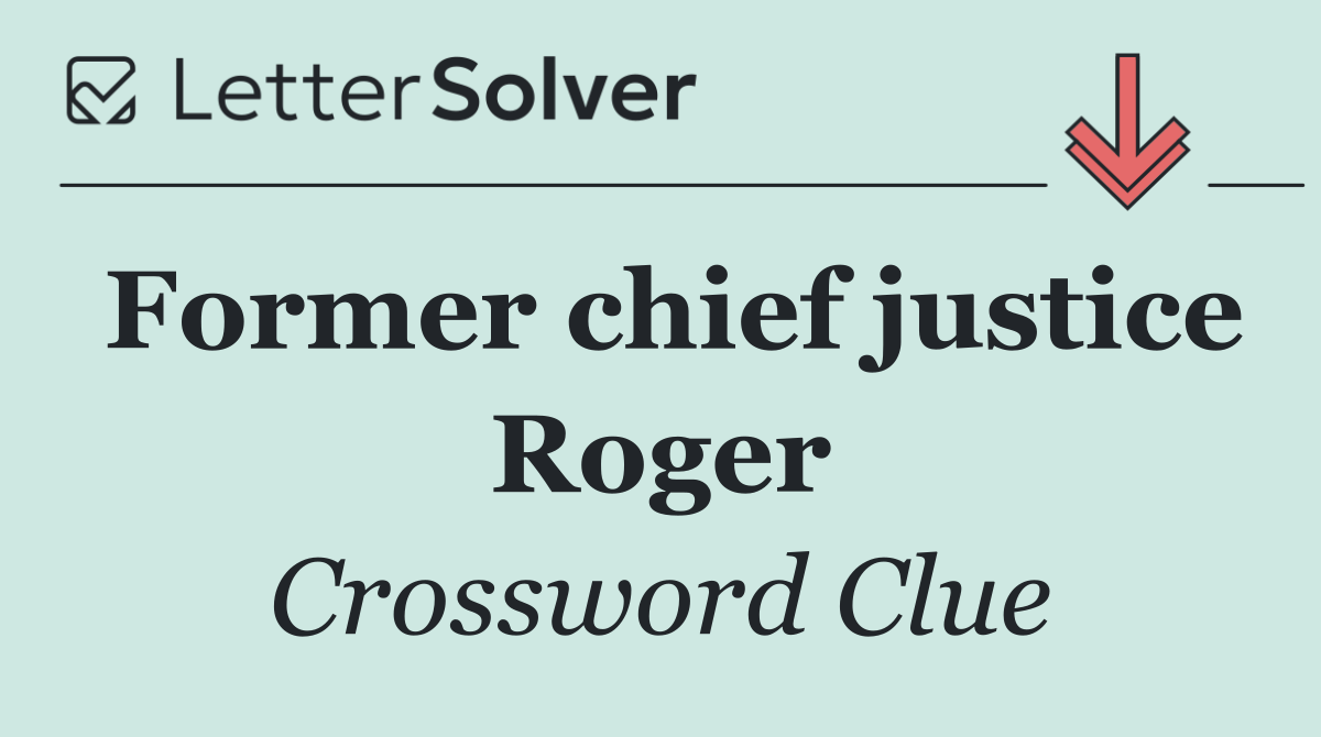 Former chief justice Roger