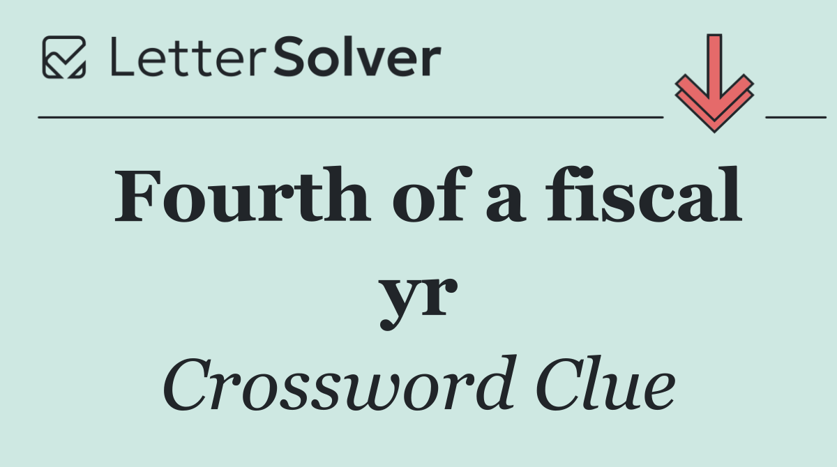 Fourth of a fiscal yr