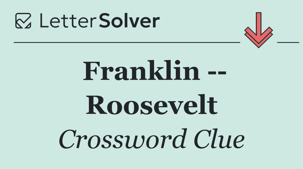 Franklin    Roosevelt