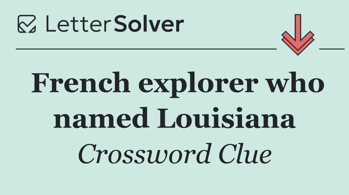 French explorer who named Louisiana