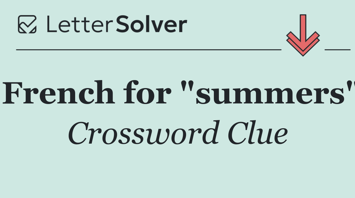 French for "summers"