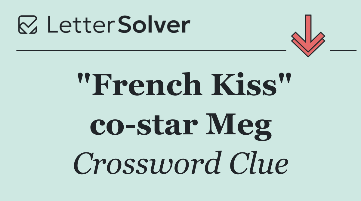 "French Kiss" co star Meg