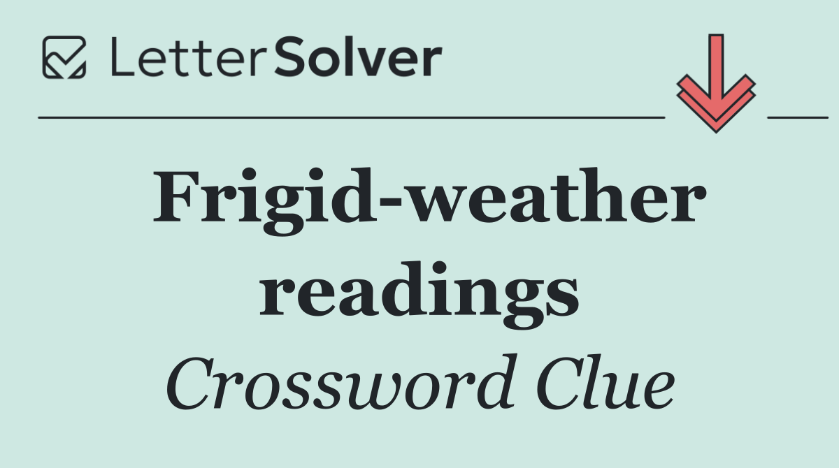 Frigid weather readings