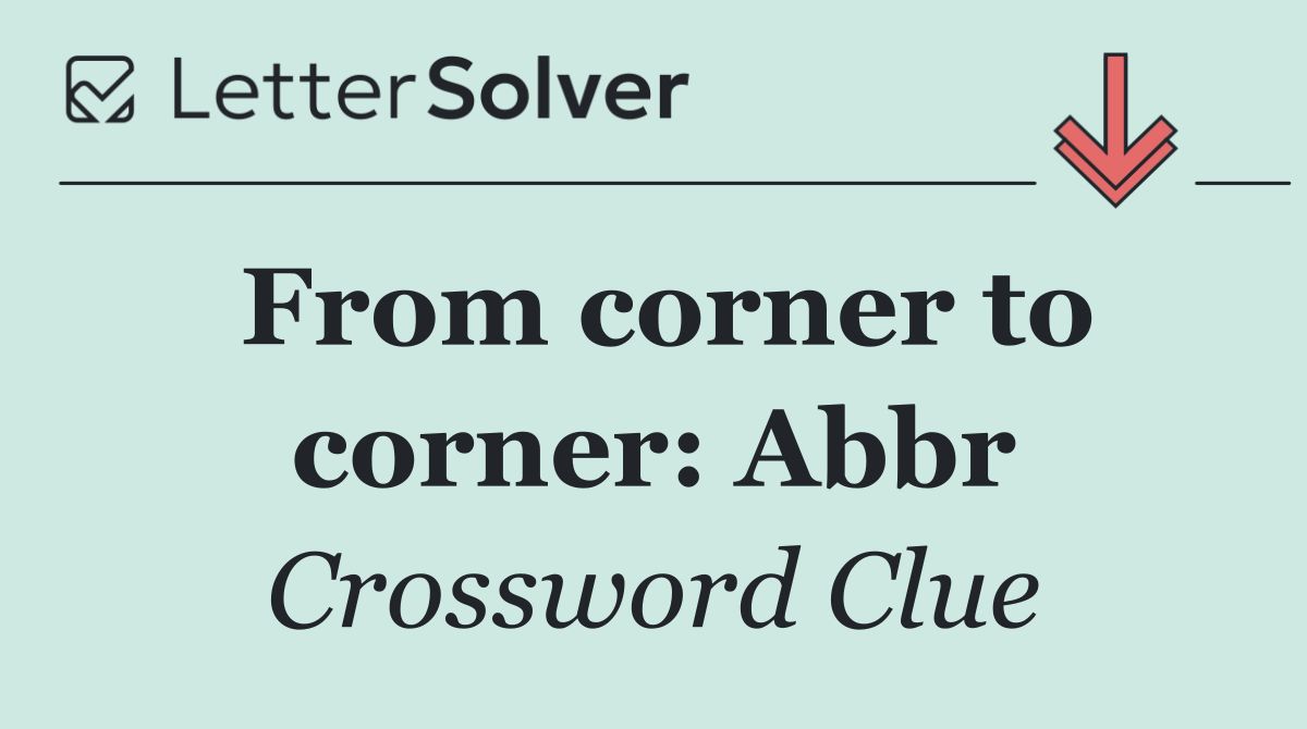 From corner to corner: Abbr