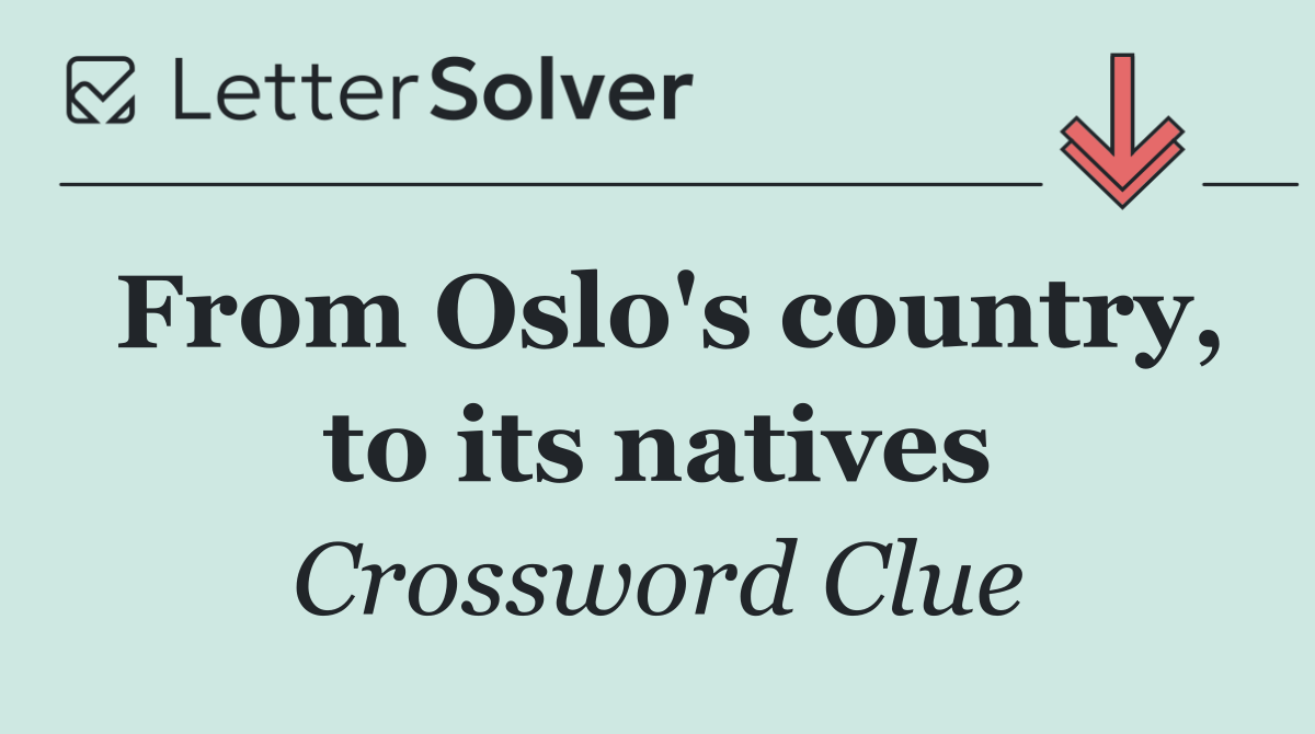 From Oslo's country, to its natives