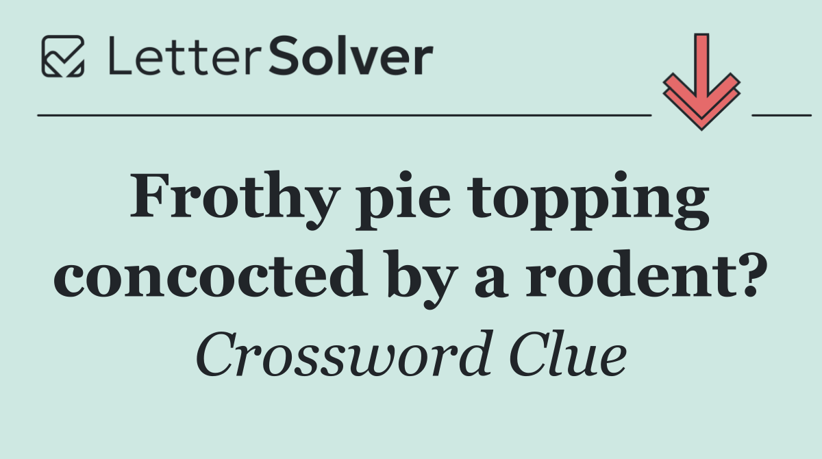 Frothy pie topping concocted by a rodent?