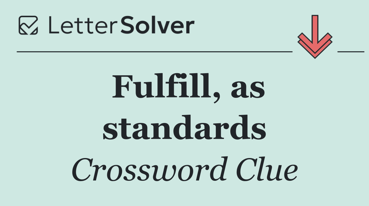 Fulfill, as standards