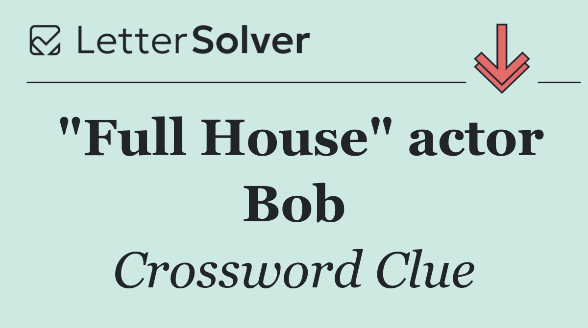"Full House" actor Bob