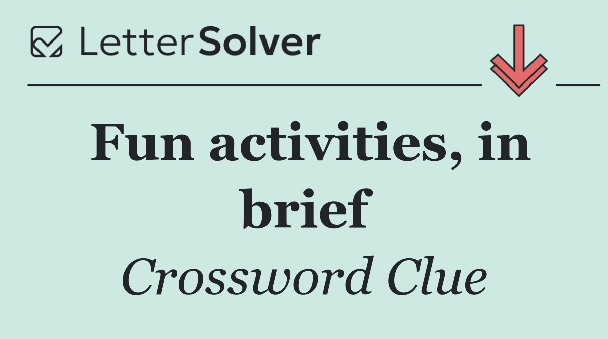 Fun activities, in brief