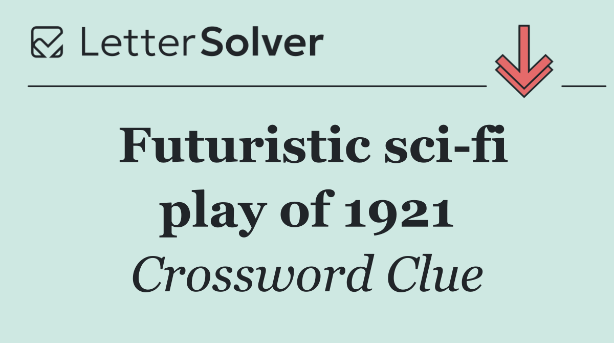 Futuristic sci fi play of 1921