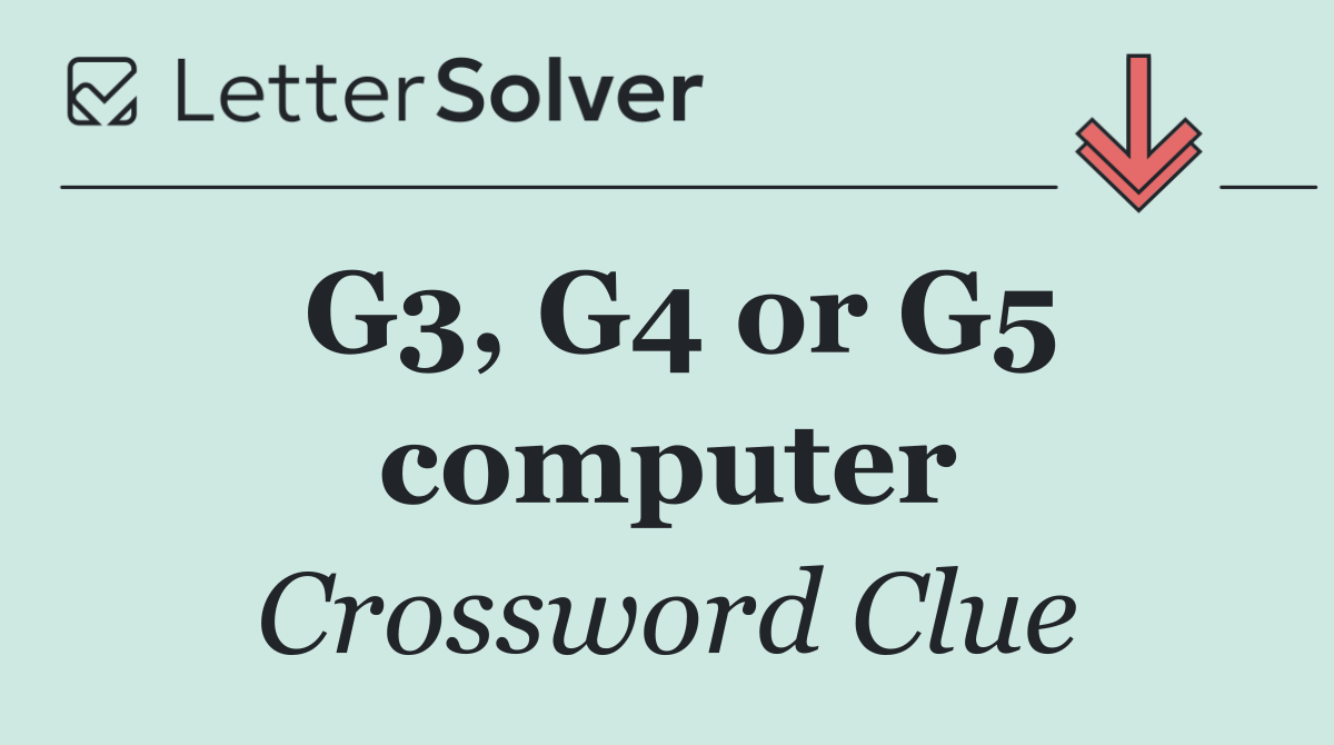 G3, G4 or G5 computer