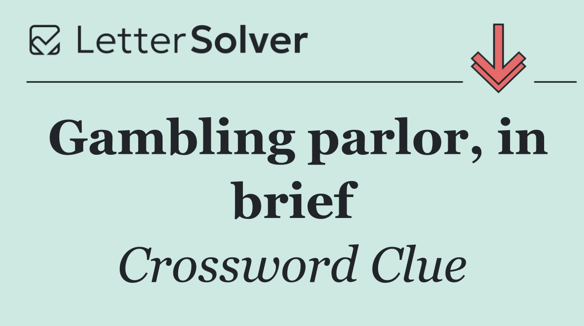 Gambling parlor, in brief