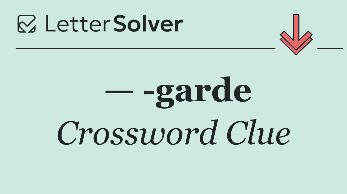 —  garde