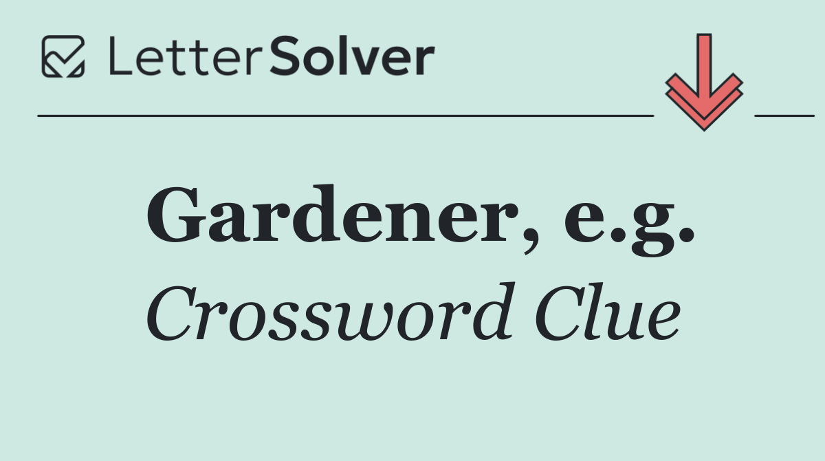 Gardener, e.g.