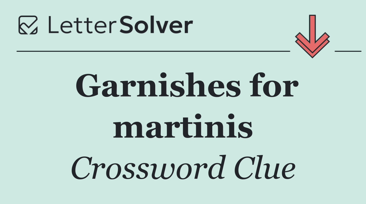 Garnishes for martinis