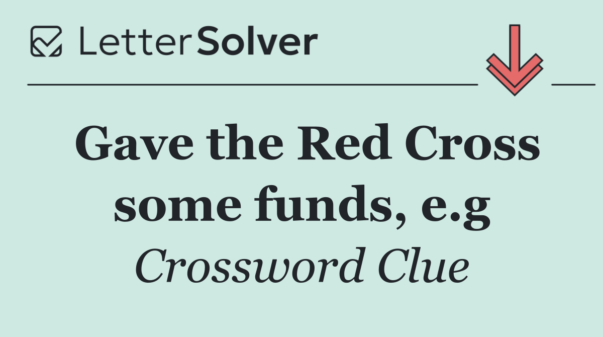Gave the Red Cross some funds, e.g