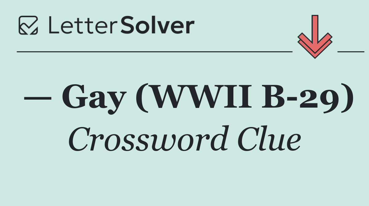 — Gay (WWII B 29)