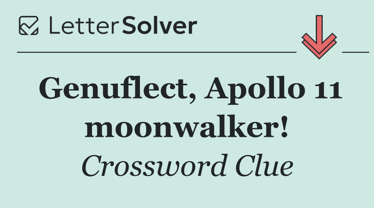 Genuflect, Apollo 11 moonwalker!