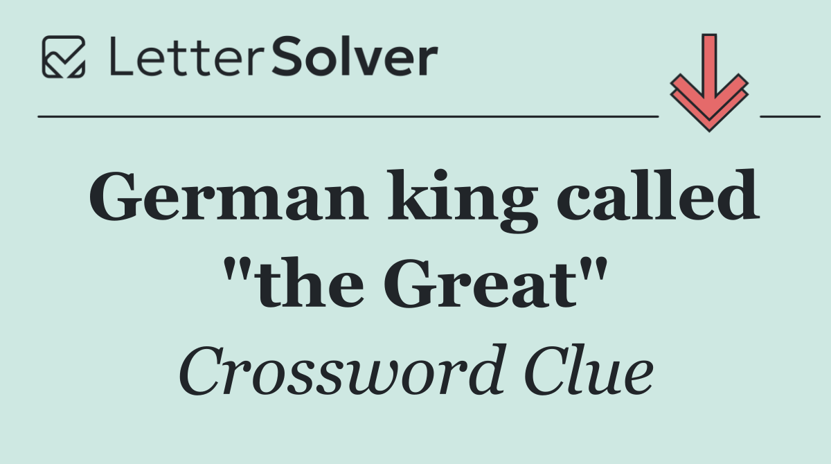 German king called "the Great"