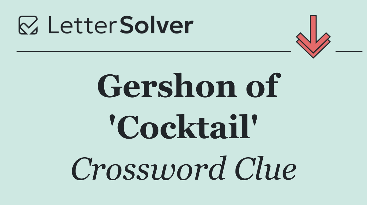 Gershon of 'Cocktail'