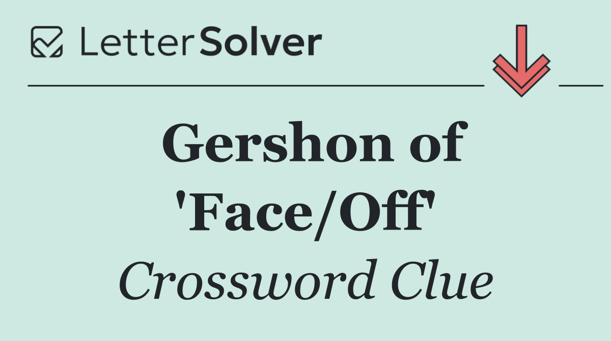 Gershon of 'Face/Off'
