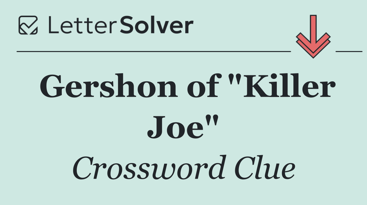 Gershon of "Killer Joe"