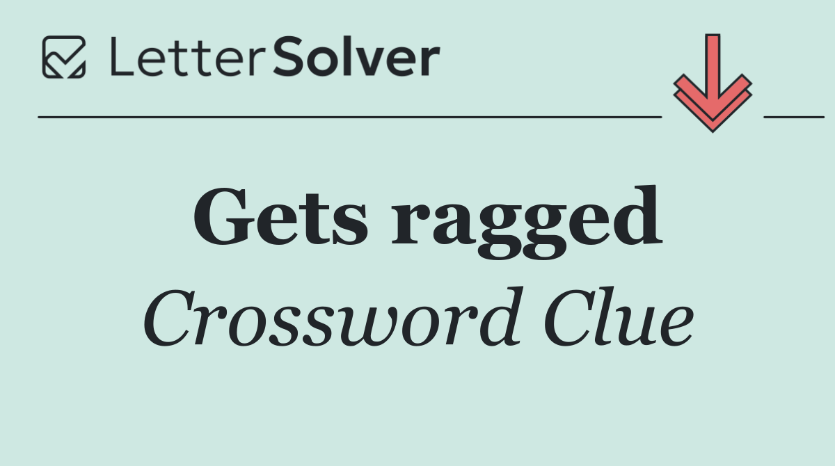 Gets ragged