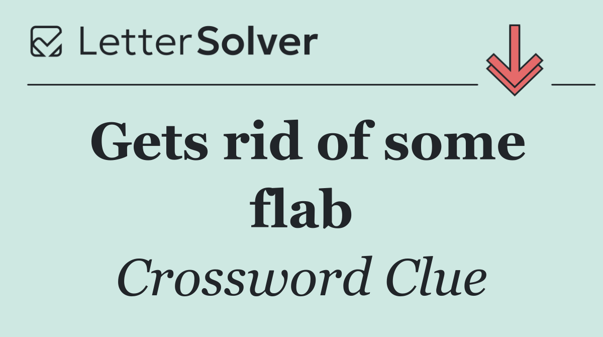 Gets rid of some flab