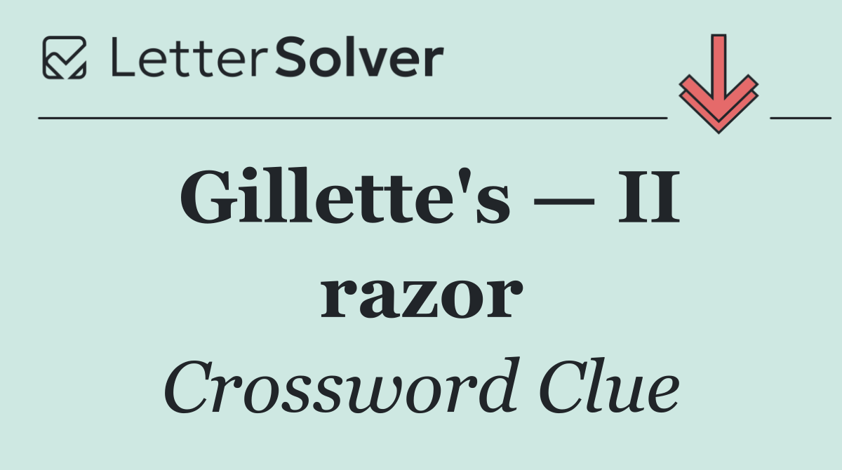 Gillette's — II razor