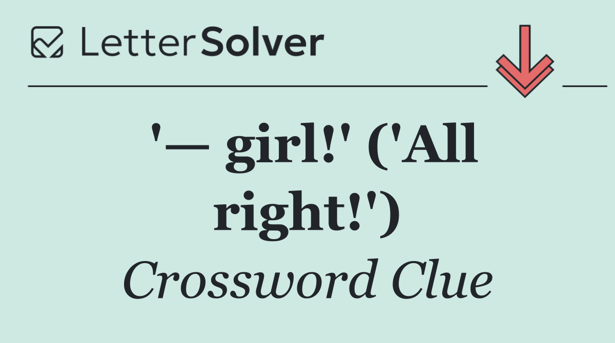 '— girl!' ('All right!')